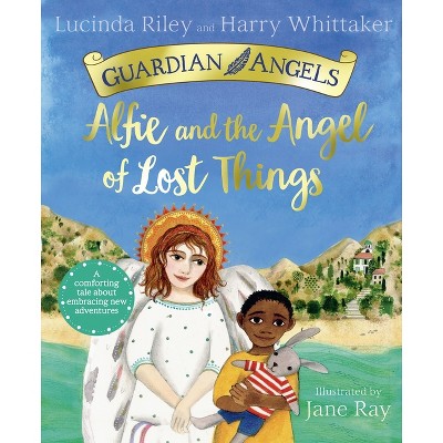 Alfie and the Angel of Lost Things - (Guardian Angels) by  Lucinda Riley & Harry Whittaker (Paperback)