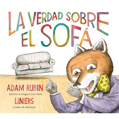 La Verdad Sobre El Sofá (the Truth about the Couch Spanish Edition) - by  Adam Rubin (Hardcover)