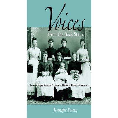 Voices from the Back Stairs - by  Jennifer Pustz (Paperback)