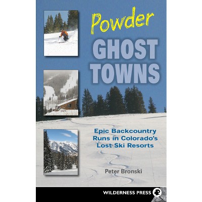 Powder Ghost Towns - by  Peter Bronski (Hardcover)