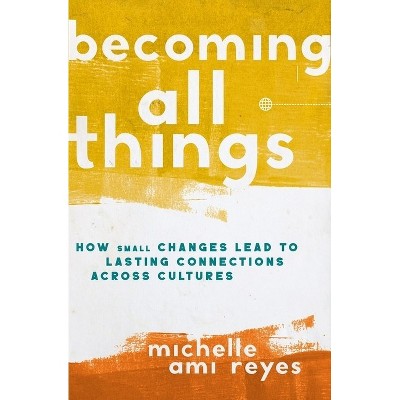 Becoming All Things - by  Michelle Reyes (Paperback)