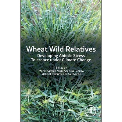 Wheat Wild Relatives - by  Mohd Kamran Khan & Anamika Pandey & Mehmet Hamurcu & Sait Gezgin (Paperback)