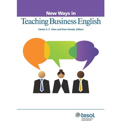 New Ways in Teaching Business English - by  Clarice Chan & Evan Frendo (Paperback)