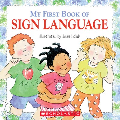 My First Book of Sign Language - by  Joan Holub (Paperback)