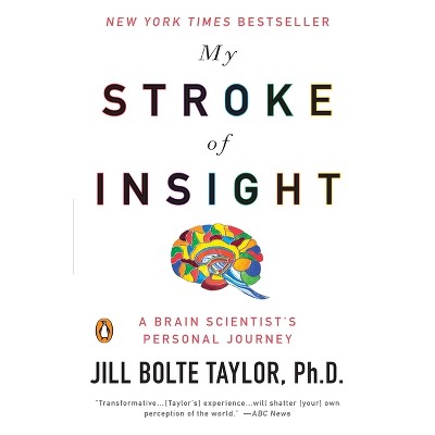 My Stroke of Insight - by  Jill Bolte Taylor (Paperback)