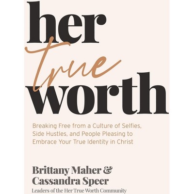 Her True Worth - by  Brittany Maher & Cassandra Speer (Hardcover)