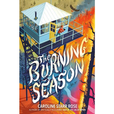 The Burning Season - by Caroline Starr Rose