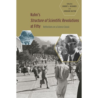 Kuhn's 'Structure of Scientific Revolutions' at Fifty - by  Robert J Richards (Paperback)