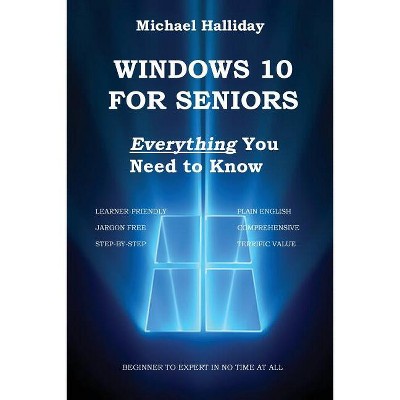 Windows 10 For Seniors - by  Michael Halliday (Paperback)