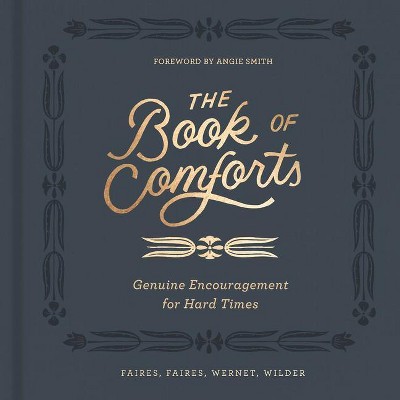 The Book of Comforts - by  Kaitlin Wernet & Rebecca Faires & Cymone Wilder & Caleb Faires (Hardcover)