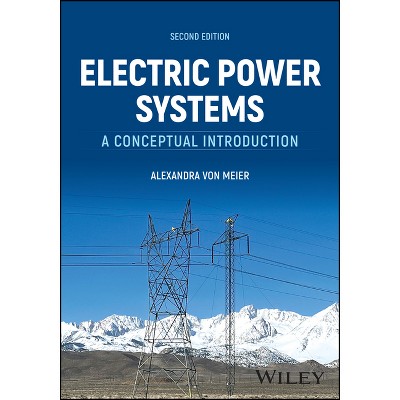 Electric Power Systems - 2nd Edition by  Alexandra Von Meier (Hardcover)