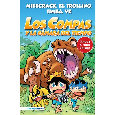 Compas 3: Los Compas Y La Cámara del Tiempo / Compas 3: Los Compas and the Chamber of Time - by  Mikecrack El Trollino Y Timba Vk (Paperback)