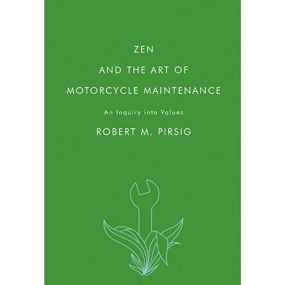 Zen and the Art of Motorcycle Maintenance - by  Robert M Pirsig (Paperback)