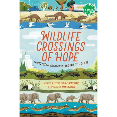 Wildlife Crossings of Hope - (Books for a Better Earth) by Teddi Lynn Chichester