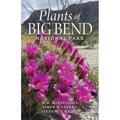 Plants of Big Bend National Park - by  Walter B McDougall & Omer E Sperry & Steve W Chadde (Paperback)
