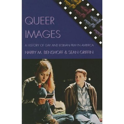 Queer Images - (Genre and Beyond: A Film Studies) by  Harry M Benshoff & Sean Griffin (Paperback)