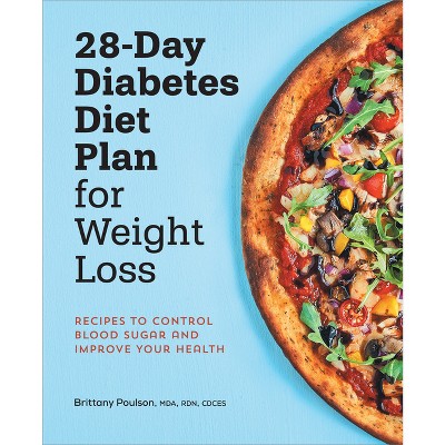 28-Day Diabetes Diet Plan for Weight Loss - by  Brittany Poulson (Paperback)