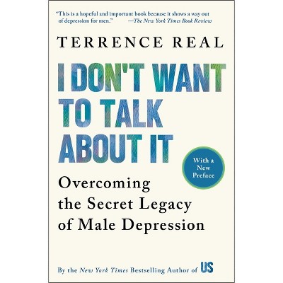 I Don't Want to Talk about It - by  Terrence Real (Paperback)