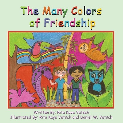 The Many Colors of Friendship - by  Rita Kaye Vetsch (Paperback)