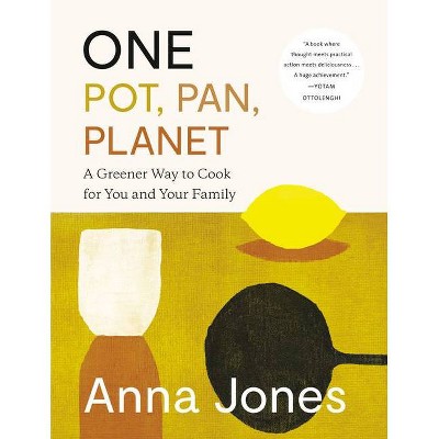 One: Pot, Pan, Planet - by  Anna Jones (Hardcover)