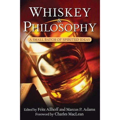 Whiskey and Philosophy - (Philosophy for Everyone) by  Fritz Allhoff & Marcus P Adams (Paperback)