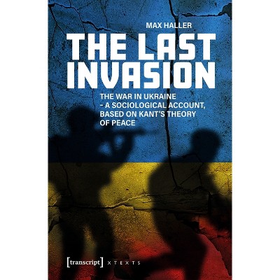 The Last Invasion - (X-Texts on Culture and Society) by  Max Haller (Paperback)