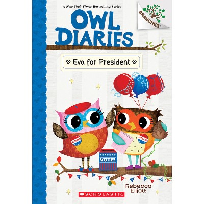 Eva for President: A Branches Book (Owl Diaries #19) - by  Rebecca Elliott (Paperback)