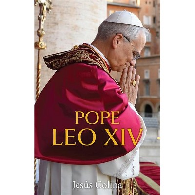 Pope Leo XIV - by  Jesús Colina (Paperback)