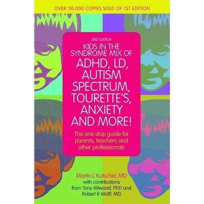 Kids in the Syndrome Mix of Adhd, LD, Autism Spectrum, Tourette's, Anxiety, and More! - 2nd Edition by  Martin L Kutscher (Paperback)