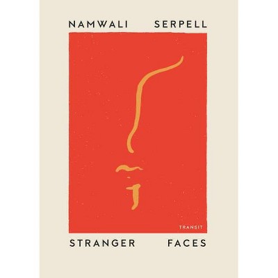 Stranger Faces - (Undelivered Lectures) by  Namwali Serpell (Paperback)