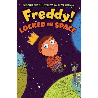 Freddy! Locked in Space - by  Peter Hannan (Paperback)