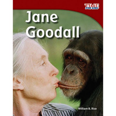 Jane Goodall - (Time for Kids(r) Informational Text) 2nd Edition by  William B Rice & William Rice (Paperback)