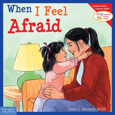 When I Feel Afraid - (Learning to Get Along(r)) by  Cheri J Meiners (Paperback)