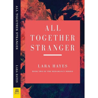 All Together Stranger - (Redamancy) by  Lara Hayes (Paperback)
