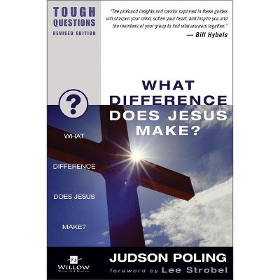 What Difference Does Jesus Make? - (Tough Questions) by  Judson Poling (Paperback)