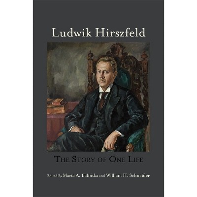Ludwik Hirszfeld - (Rochester Studies in Medical History) by  Marta A Balinska & William H Schneider (Hardcover)