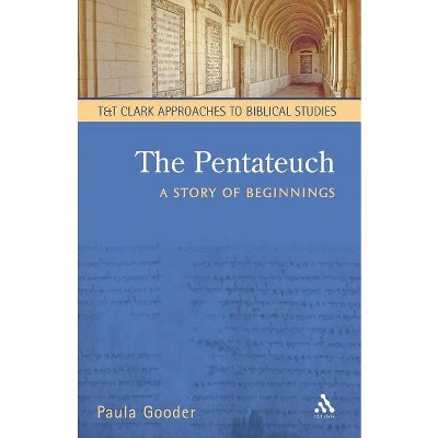 The Pentateuch - (T & T Clark Approaches to Biblical Studies) by  Paula Gooder (Paperback)