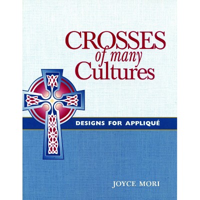 Crosses of Many Cultures - by  Joyce Mori (Paperback)