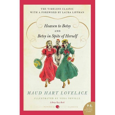 Heaven to Betsy and Betsy in Spite of Herself - (Betsy-Tacy Books (Paperback)) by  Maud Hart Lovelace (Paperback)