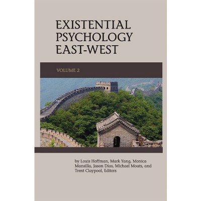 Existential Psychology East-West (Volume 2) - by Louis Hoffman & Mark Yang & Monica Mansilla