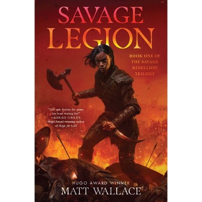 Savage Legion - (Savage Rebellion) by  Matt Wallace (Paperback)