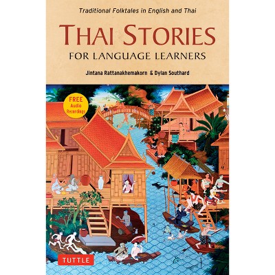 Thai Stories for Language Learners - by  Jintana Rattanakhemakorn & Dylan Southard (Paperback)