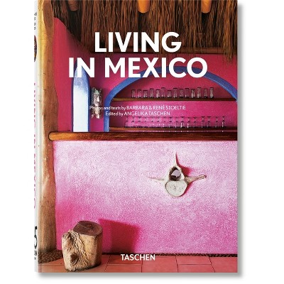 Living in Mexico. 45th Ed. - (40th Edition) by  Angelika Taschen (Hardcover)