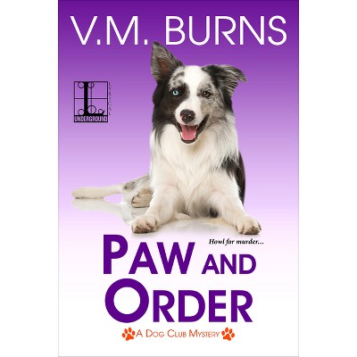 Paw and Order - (A Dog Club Mystery) by  V M Burns (Paperback)