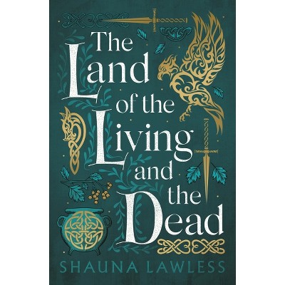 The Land of the Living and the Dead - (Gael Song) by Shauna Lawless