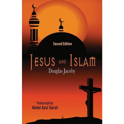 Jesus and Islam-Second Edition - by  Douglas Jacoby (Paperback)