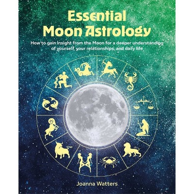 Essential Moon Astrology - by  Joanna Watters (Paperback)