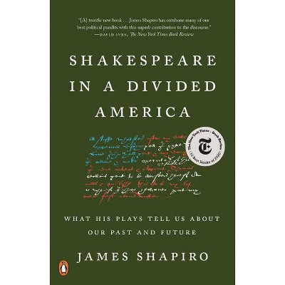 Shakespeare in a Divided America - by  James Shapiro (Paperback)