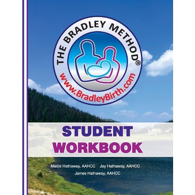 The Bradley Method Student Workbook - by  Marjie Hathaway & James Hathaway & Jay Hathaway (Paperback)