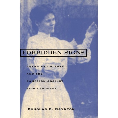 Forbidden Signs - by  Douglas C Baynton (Paperback)